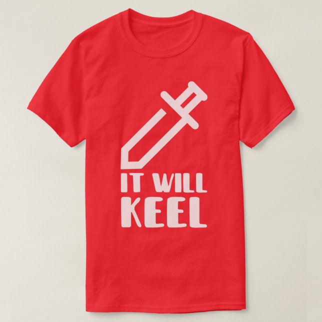 It Will Keel Quote T T-Shirt (Design Front)