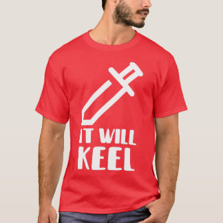 It Will Keel Quote T T-Shirt