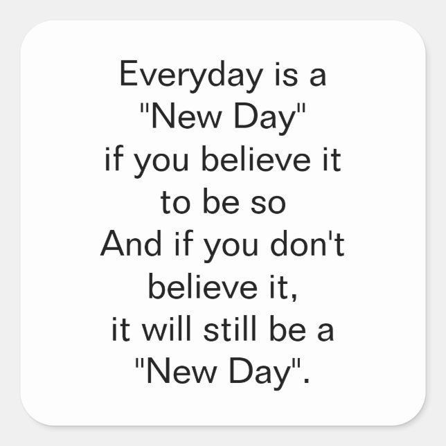 It will still be a New Day Inspirational Quote Square Sticker (Front)