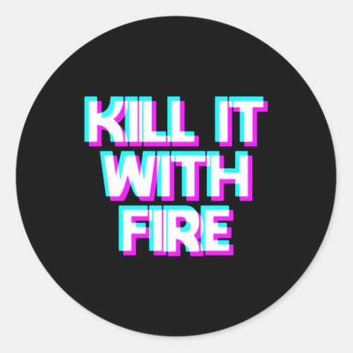 It With Fire Classic Round Sticker