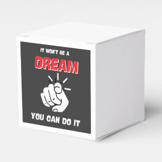 IT WON'T BE A DREAM YOU CAN DO IT BEST NEW FAVOR BOXES