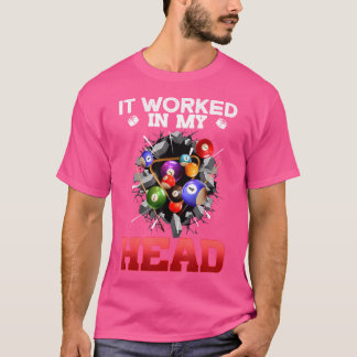 It Worked In My Head I Funny Pool Billiards Player T-Shirt