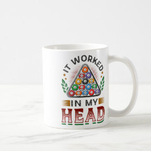 It Worked In My Head Pool Billiards 3  Coffee Mug