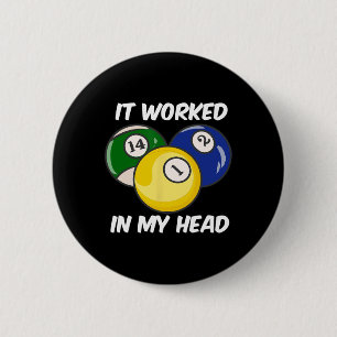 It Worked In My Head Quote Funny Billiards Pool Cu Button