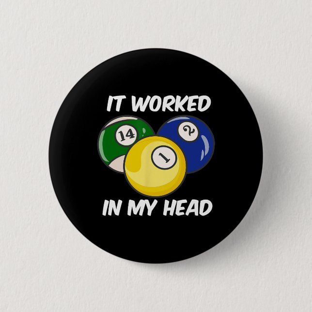 It Worked In My Head Quote Funny Billiards Pool Cu Button (Front)