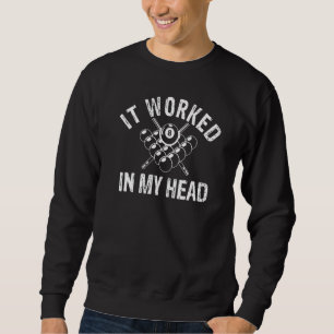 It Worked My Head Funny Pool Billiards Player Mens Sweatshirt