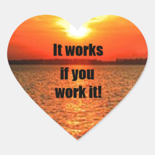 It Works If You Work It Heart Sticker