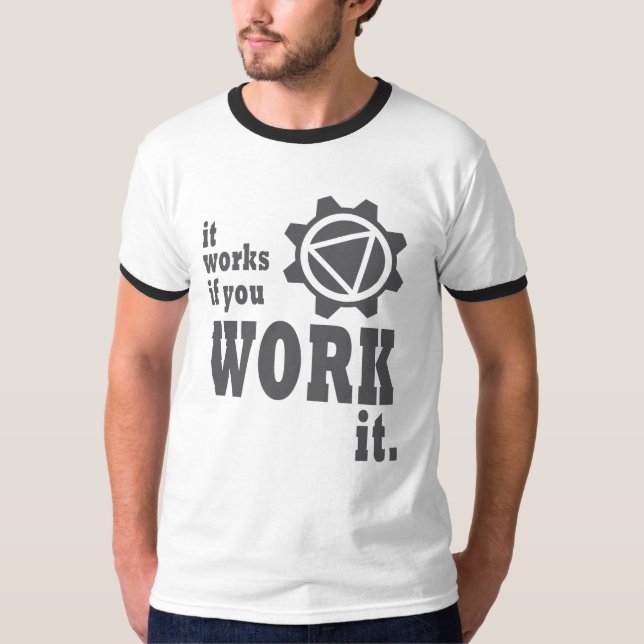 It Works if you Work It T-Shirt (Front)