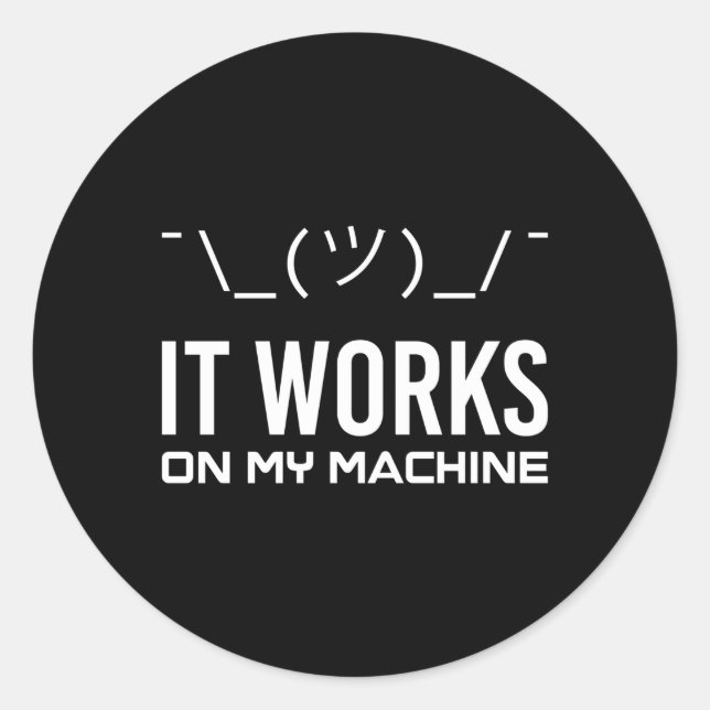 It Works On My Machine Computer Science Programmer Classic Round Sticker (Front)