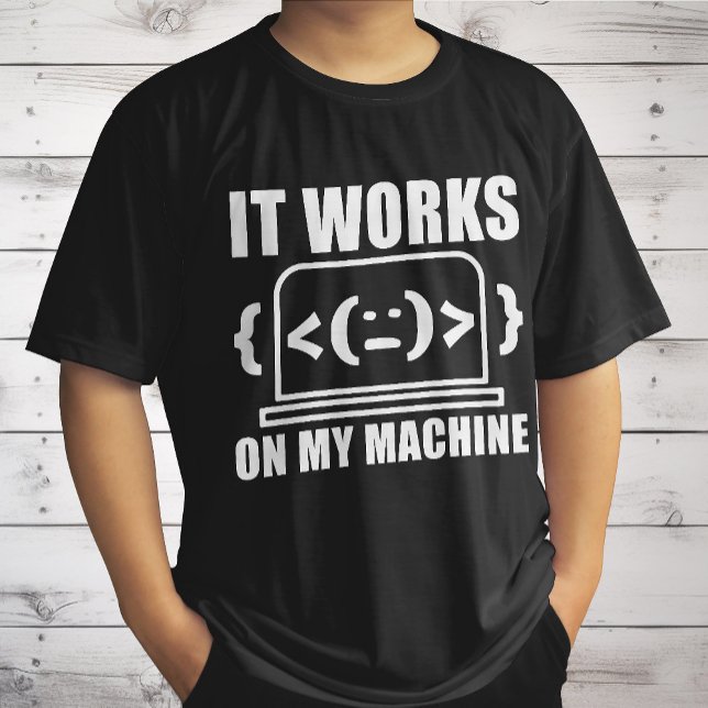 It Works On My Machine Funny Coder and Programmer T-Shirt (Creator Uploaded)