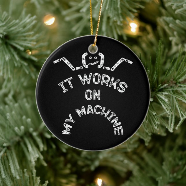 It Works On My Machine - Funny IT professionals Ceramic Ornament (Tree)