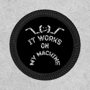 It Works On My Machine - Funny IT professionals Patch