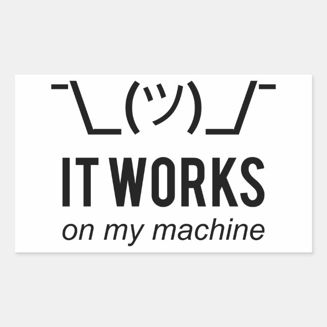 It works on my machine - Programmer Excuse Black Rectangular Sticker (Front)