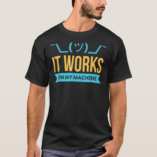 It Works On My Machine  Programming T-Shirt (Front)