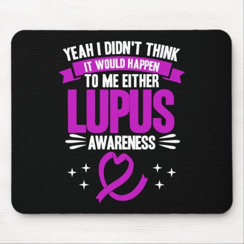 It Would Happen To Me Lupus Awareness  Mouse Pad