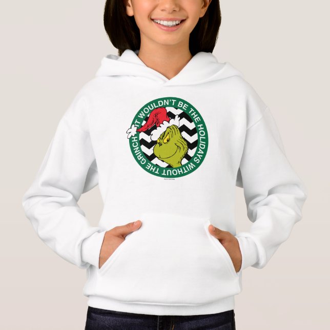 It Wouldn't Be the Holidays Without Grinch Hoodie (Front)
