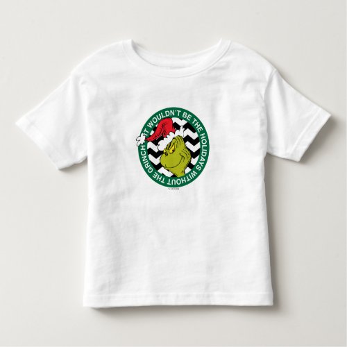 It Wouldnt Be the Holidays Without Grinch Toddler T_shirt