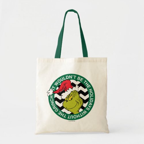 It Wouldnt Be the Holidays Without Grinch Tote Bag