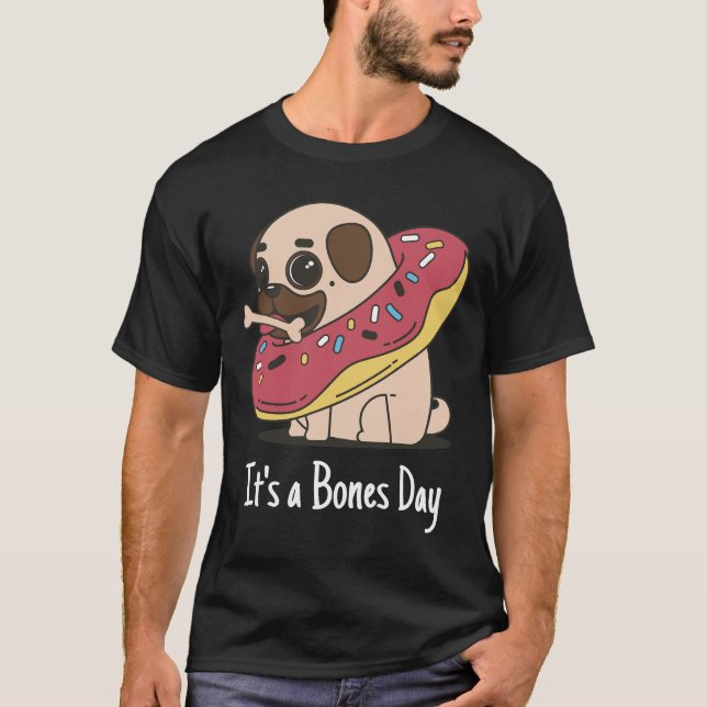 It&x27;s a Bones Day Pug Classic T-Shirt 168 (Front)