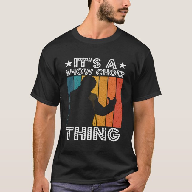 Itâ€™S A Show Choir Thing Opera Singer T-Shirt (Front)