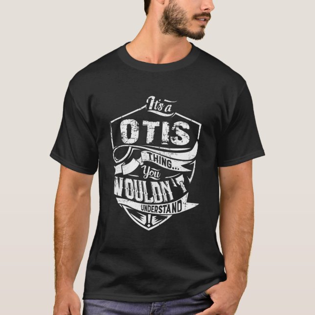 Itâ€™S Otis Thing You Wouldn'T Understand T-Shirt (Front)