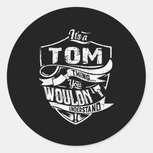 ItS Tom Thing You WouldnT Understand Classic Round Sticker