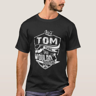 It’S Tom Thing You Wouldn'T Understand T-Shirt