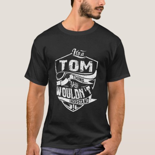 ItS Tom Thing You WouldnT Understand T_Shirt