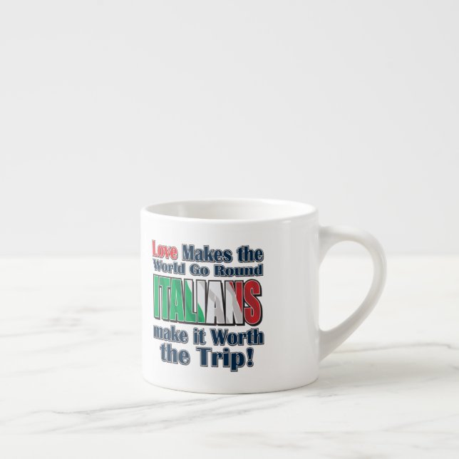 Itailans Make the World Go Round Espresso Cup (Right)