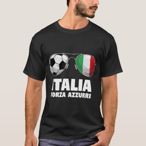 Italia Forza Azzuri Soccer Italian Flag Sunglasses T_Shirt