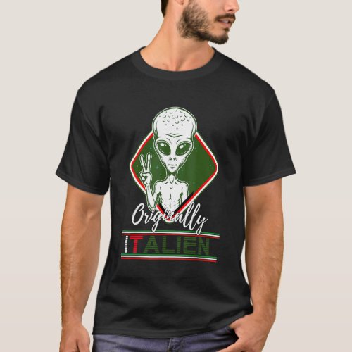 Italian Alien Italien Pun Italy Moustach  Italian T_Shirt
