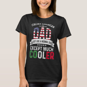 Italian American Dad Fathers Day Papa Country Ital T-Shirt
