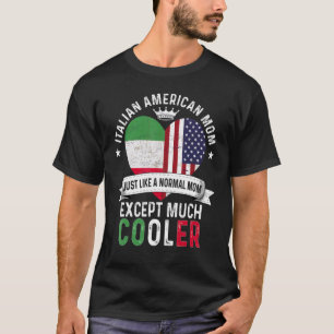 Italian American Mom Mothers Day Mama Country Ital T-Shirt