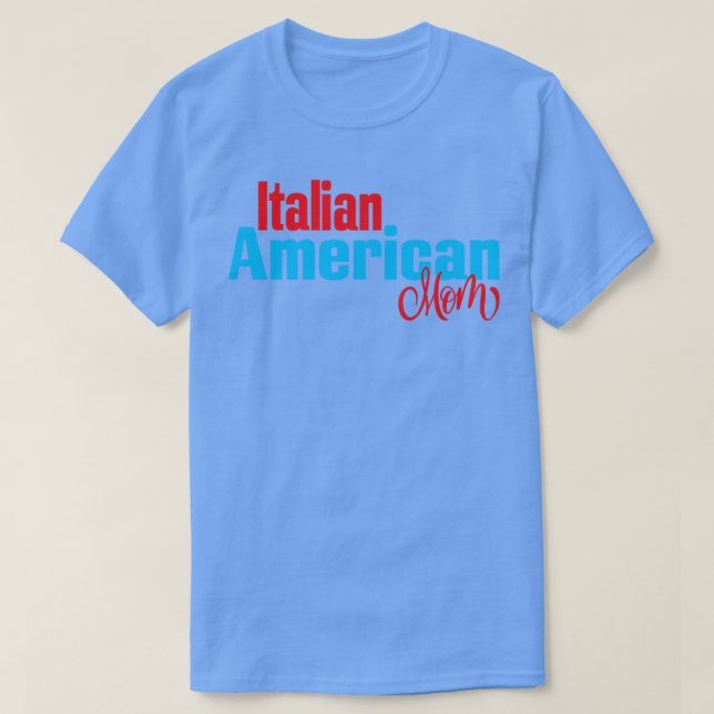Italian American Mom T-Shirt (Design Front)