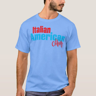 Italian American Mom T-Shirt