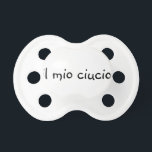 Italian Baby Pacifier<br><div class="desc">It's not "binky" in Italian, but "ciucio." Start referring to the everyday things in Italian and your baby will be well on its way to speaking Italian from the youngest possible age.</div>