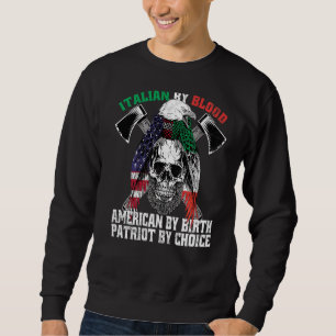 Italian By Blood American By Birth Patriot By Choi Sweatshirt
