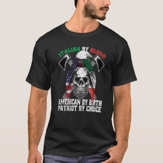 Italian By Blood American By Birth Patriot By Choi T-Shirt