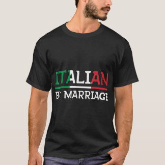 Italian By Marriage T-Shirt