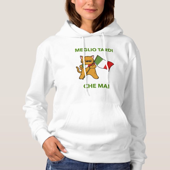 Italian cat Better late than never Hoodie (Front)
