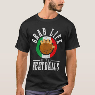 Italian Chef Grab Life By The Meat Funny Italy Ita T-Shirt