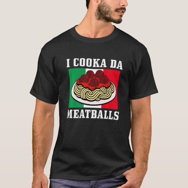 Italian Chef I Cooka Da Meatballs  Italy Italia T-Shirt (Front)