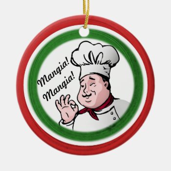 Italian Chef: Mangia Mangia Ceramic Ornament by HappyLuckyThankful at Zazzle
