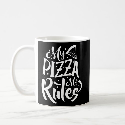 Italian Chef Pizza Maker Pizzeria My Pizza My Rule Coffee Mug