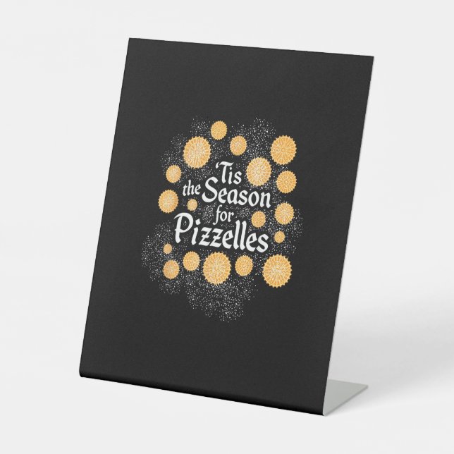 Italian Christmas Tis The Season For Pizzelles Pedestal Sign (Front)