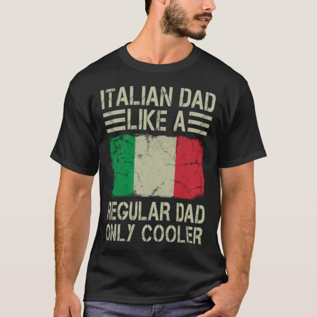 Italian Dad Like a Regular Dad Only Cooler Funny D T-Shirt (Front)