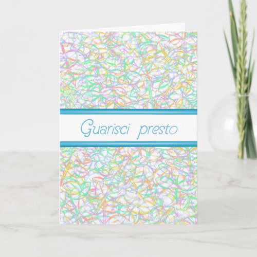 Italian Get Well Soon Quarisci Presto Feltpen card