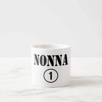 Italian Grandmothers : Nonna Numero Uno Espresso Cup by italianlanguagegifts at Zazzle