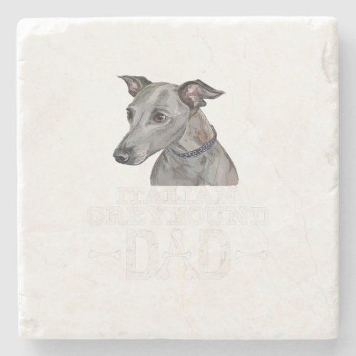 Italian Greyhound Dad Dog Lover Fars Day Gift Stone Coaster