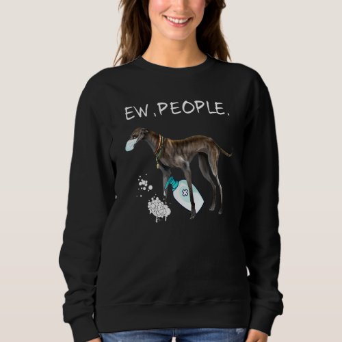 Italian Greyhound Ew People Dog Sweatshirt